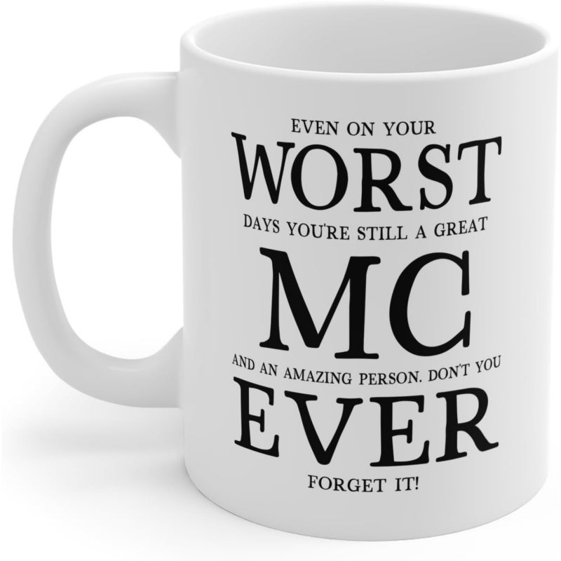 Tailorly White Ceramic 11 oz Mug - Even On Your Worst Days Youre Still A Great MC And An Amazing Person Dont You Forget It Minimalist Style Featuring Bold Black