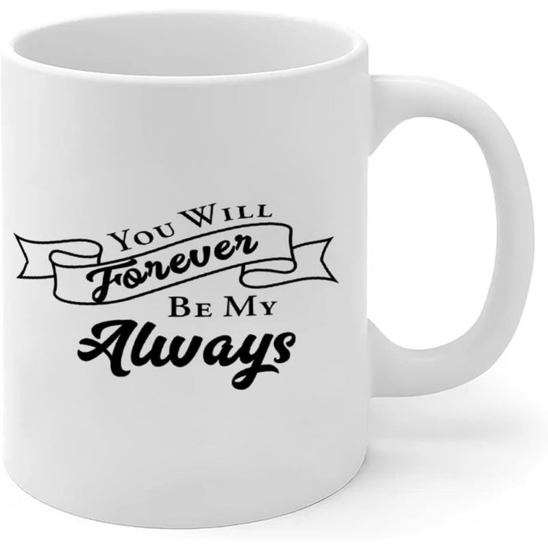 Tailorly White Ceramic 11 oz Mug - You Will Forever Be My Always Classic Black Ribbon Script Minimalist Romantic Design Mug