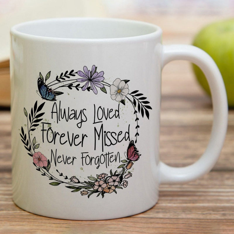 Tailorly White Ceramic 11 oz Mug - Always Loved Forever Missed Never Forgotten Delicate Floral Wreath With Colorful Butterflies Surrounding Sentimental Memorial