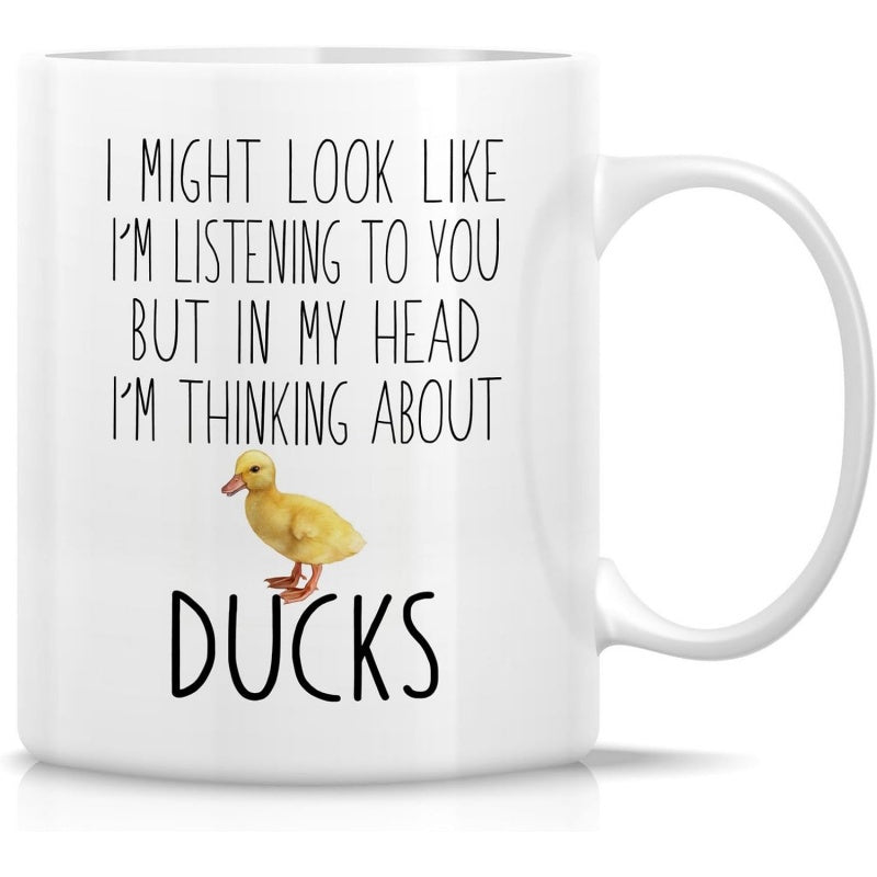 Tailorly White Ceramic 11 oz Mug - I Might Look Like Im Listening To You But In My Head Im Thinking About Ducks Small Fuzzy Yellow Duckling Standing Peacefully