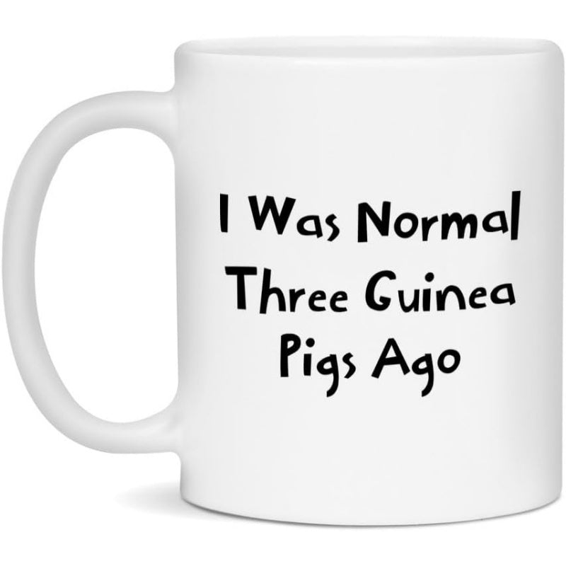 Tailorly White Ceramic 11 oz Mug - I Was Normal Three Guinea Pigs Ago Funny Pet Lover Quote Featuring Casual Hand Lettered Black Typography Mug