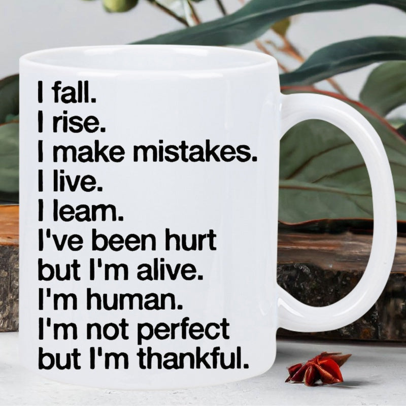 Tailorly White Ceramic 11 oz Mug - I Fall I Rise I Make Mistakes I Live I Learn Ive Been Hurt But Im Alive Im Human Im Not Perfect But Im Thankful Minimalist