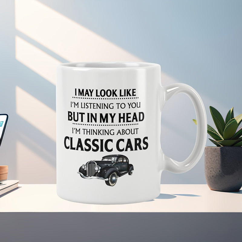 Tailorly White Ceramic 11 oz Mug - I May Look Like Im Listening To You But In My Head Im Thinking About Classic Cars Retro Style Polished Vintage Vehicle Parked On