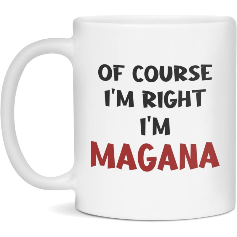 Tailorly White Ceramic 11 oz Mug - Of Course I'm Right I'm Magana Classic White Ceramic Drinking Vessel For Daily Coffee And Tea Use Mug