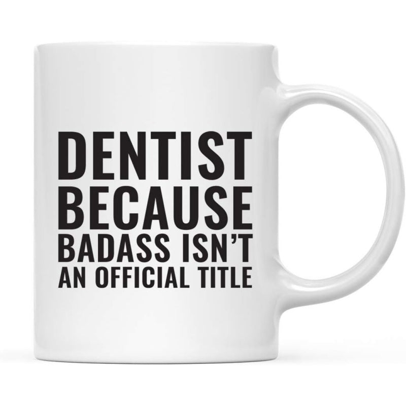 Tailorly White Ceramic 11 oz Mug - Dentist Because Badass Isnt An Official Title Sleek White Ceramic Minimalist Drinking Vessel With Bold Typography Print Mug