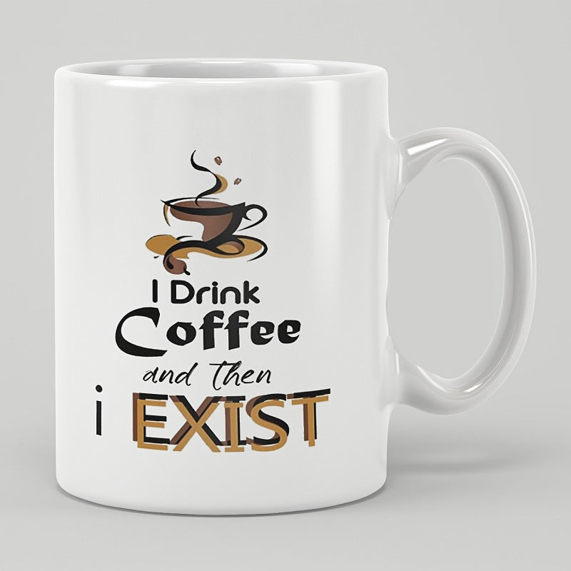Tailorly White Ceramic 11 oz Mug - I Drink Coffee And Then I Exist Steaming Brown Beverage With Artistic Liquid Splashes And Bold Typography Coffee Cup
