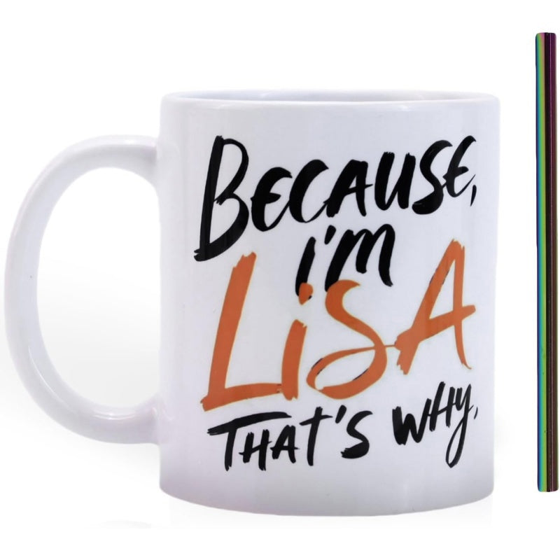 Tailorly White Ceramic 11 oz Mug - Because Im Lisa Thats Why Artistic Bold Brush Lettering On Smooth White Glossy Ceramic Mug