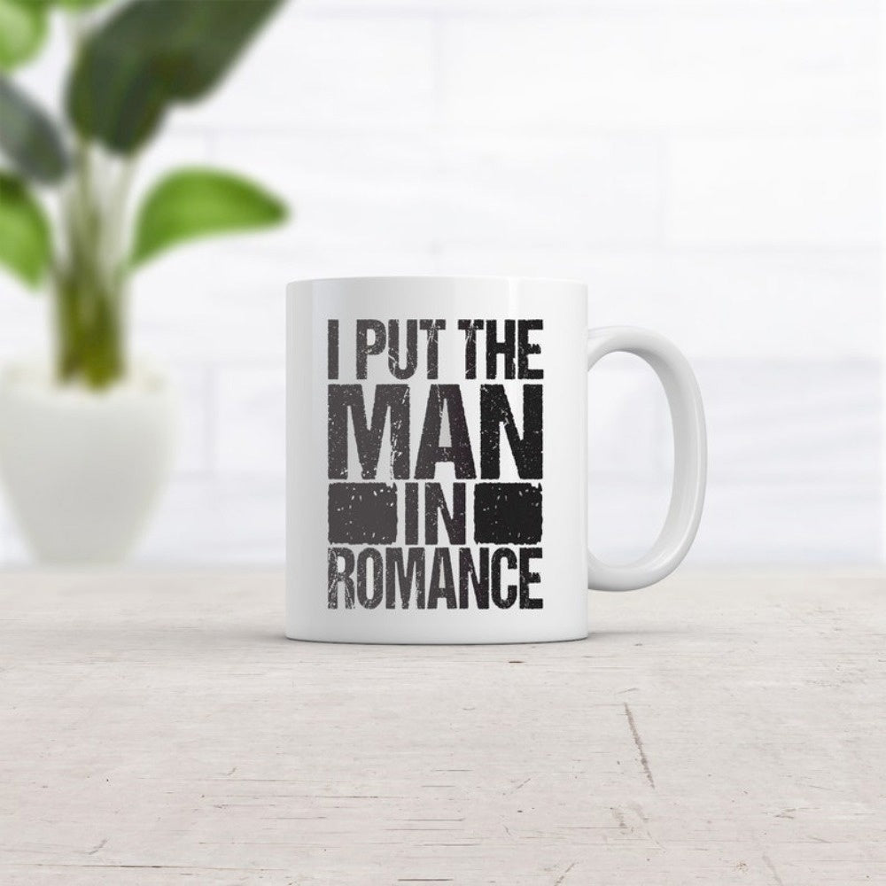 Tailorly White Ceramic 11 oz Mug - I Put The Man In Romance Bold Distressed Texture Applied To Creative Slogan With Masculine Style Typography