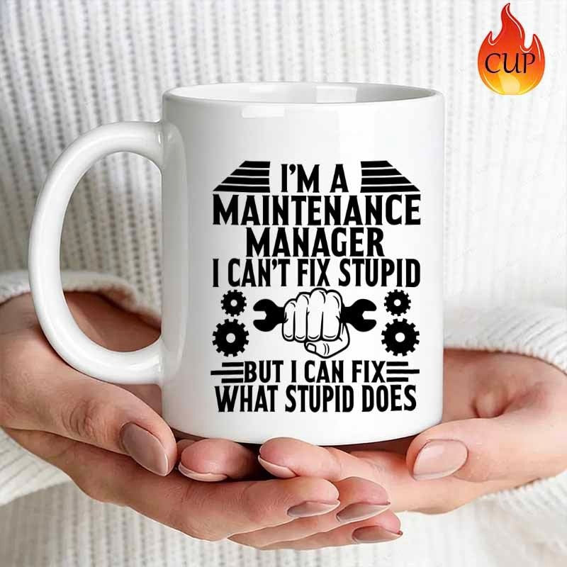 Tailorly White Ceramic 11 oz Mug - Im A Maintenance Manager I Cant Fix Stupid But I Can Fix What Stupid Does Strong Hand Clenching A Wrench Between Industrial