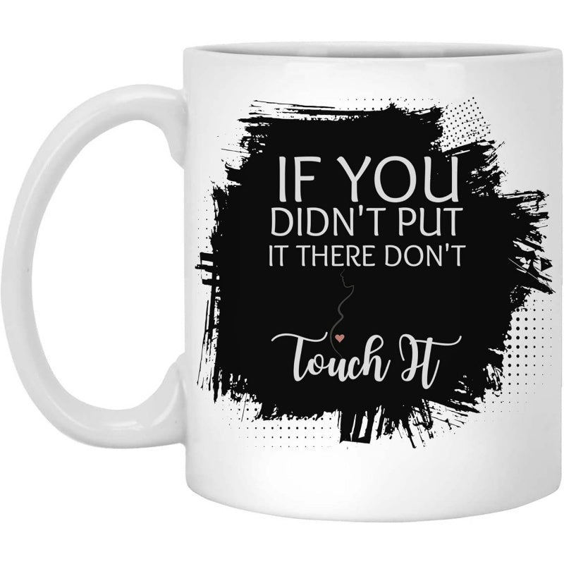 Tailorly White Ceramic 11 oz Mug - If You Didnt Put It There Dont Touch It Bold Black Paint Splatter With Halftone Dot Details Splash