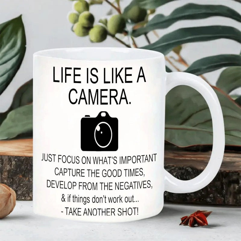 Tailorly White Ceramic 11 oz Mug - Life Is Like A Camera Just Focus On Whats Important Capture The Good Times Develop From The Negatives If Things Dont Work Out
