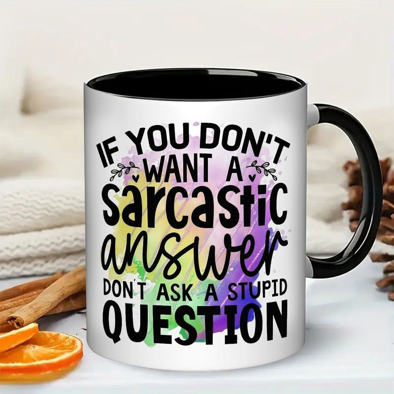 Tailorly Black Accent 11 oz Mug - don't want a sarcastic answer don't ask a stupid question