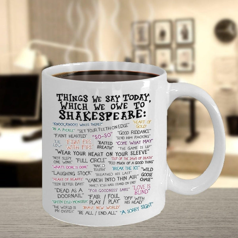 Tailorly White Ceramic 11 oz Mug - Things We Say Today Which We Owe To Shakespeare Modern Colorful Typography Design With Famous Literary Quotes