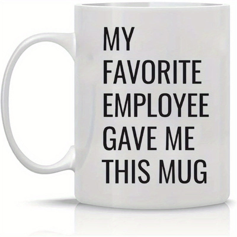 Tailorly White Ceramic 11 oz Mug - My Favorite Employee Gave Me This Mug Minimalist Black Typography Printed On A Polished