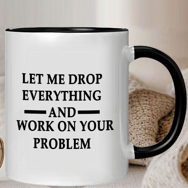 Tailorly Black Accent 11 oz Mug - drop everything your problem text