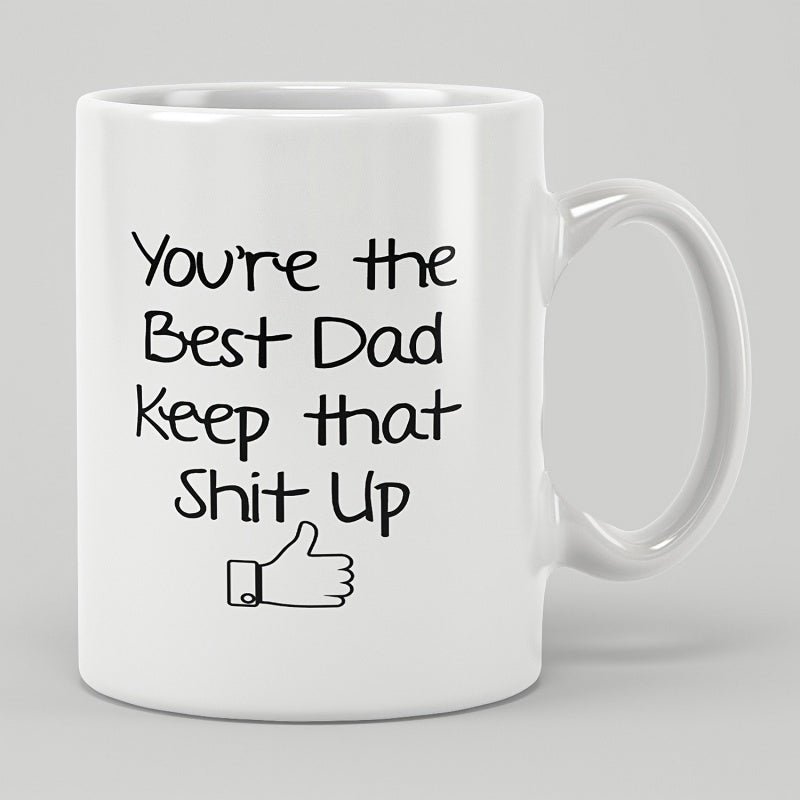Tailorly White Ceramic 11 oz Mug - Youre The Best Dad Keep That Shit Up Minimalist Black Outlined Hand Gesture With Bold Script Thumbs Up