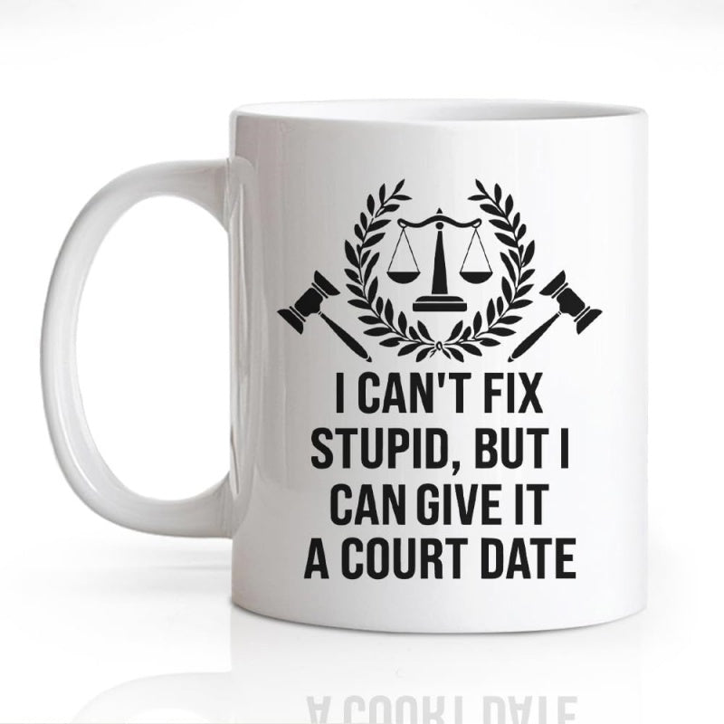 Tailorly White Ceramic 11 oz Mug - I Cant Fix Stupid But I Can Give It A Court Date Professional Scales Of Justice With Flanking Gavels And Circular Laurel Wreath