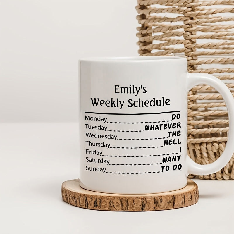 Tailorly White Ceramic 11 oz Mug - Emilys Weekly Schedule Do Whatever The Hell I Want To Do Minimalist White Ceramic Vessel Featuring Simple Printed Schedule List