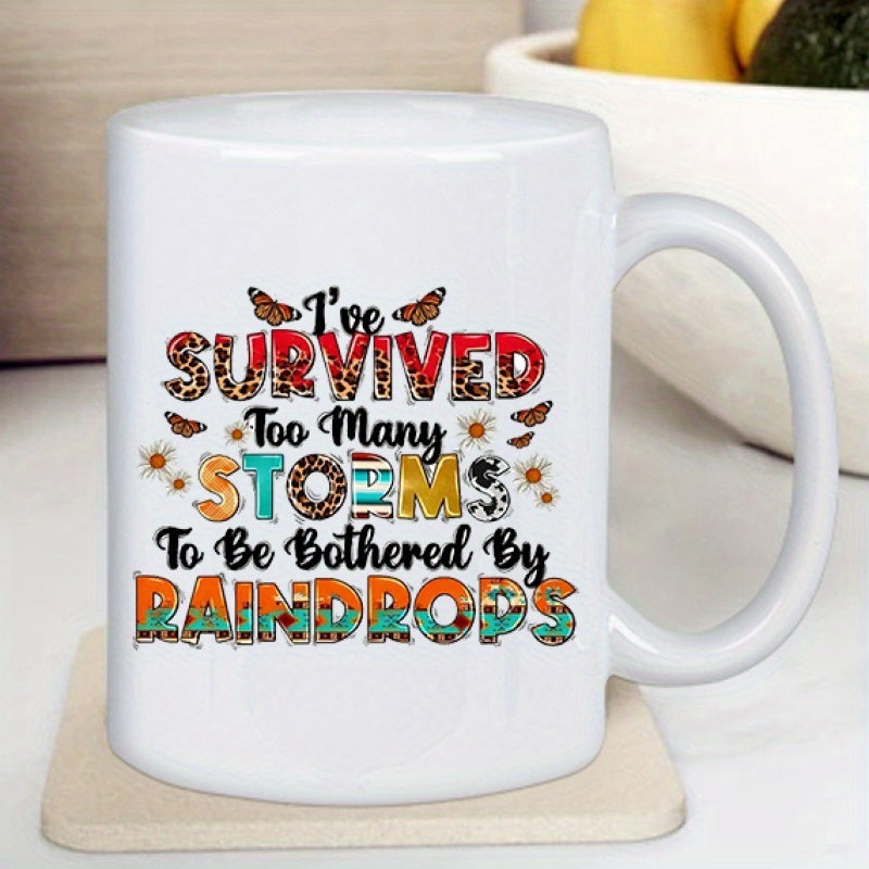 Tailorly White Ceramic 11 oz Mug - Ive Survived Too Many Storms To Be Bothered By Raindrops Decorative Lettering With Monarch Butterflies And Sunflowers Butterfly