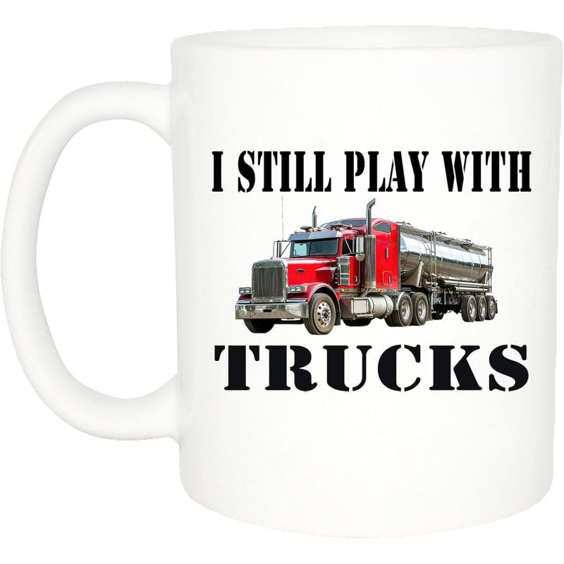 Tailorly White Ceramic 11 oz Mug - I Still Play With Trucks Powerful Red Semi Trailer Transporting Fuel Tanker Across Open Road Professional Heavy Truck