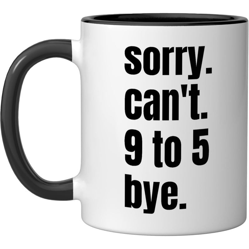 Tailorly Black Accent 11 oz Mug - sorry cant 5 bye funny busy 5 quote