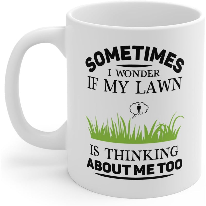 Tailorly White Ceramic 11 oz Mug - Sometimes I Wonder If My Lawn Is Thinking About Me Too Vibrant Green Blades Growing Under A Tiny Thoughtful Human Silhouette