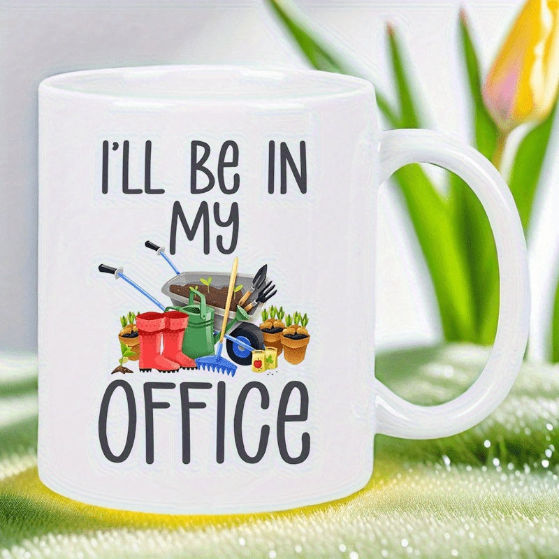 Tailorly White Ceramic 11 oz Mug - Ill Be In My Office Colorful Gardening Tools And Potted Plants Inside A Wheelbarrow