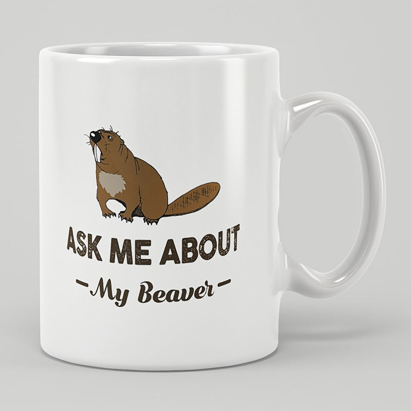 Tailorly White Ceramic 11 oz Mug - Ask Me About My Beaver Curious Wild Animal Sitting On Ground With Small Tail Beaver