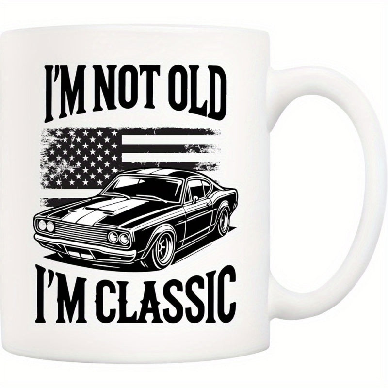 Tailorly White Ceramic 11 oz Mug - Im Not Old Im Classic Distressed American Flag Behind A Detailed Vintage Muscle Car Car