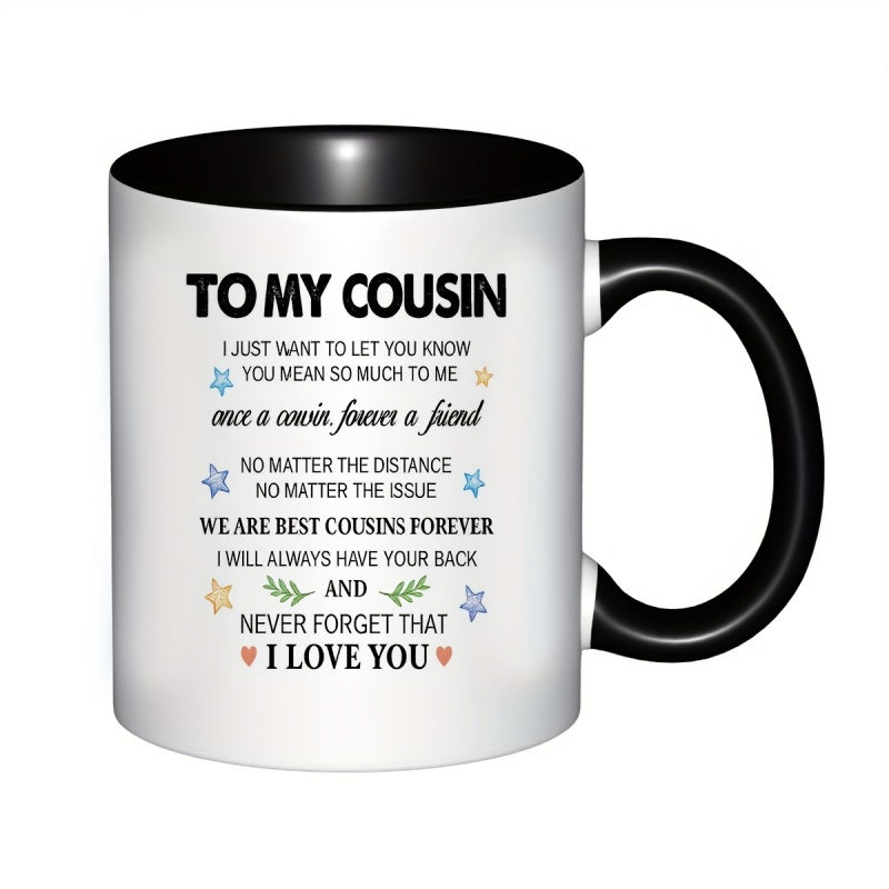 Tailorly Black Accent 11 oz Mug - dear cousin i want to how much you mean to me a cousin a friend of or we face best of cousins i will