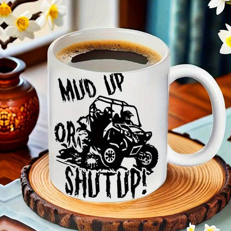 Tailorly White Ceramic 11 oz Mug - Mud Up Or Shut Up Rugged Off Road Vehicle Driving Through Dirty Splattering Mud Silhouette UTV