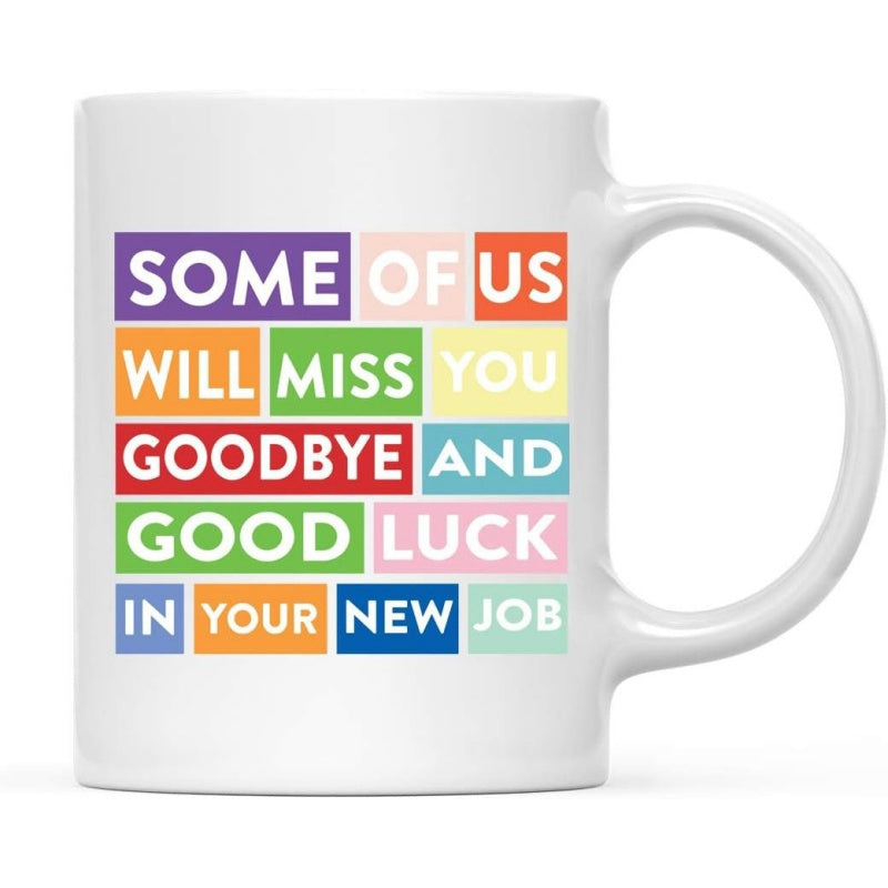 Tailorly White Ceramic 11 oz Mug - Some Of Us Will Miss You Goodbye And Good Luck In Your New Job Vibrant Multi Colored Typographic Grid Pattern Arranged Across