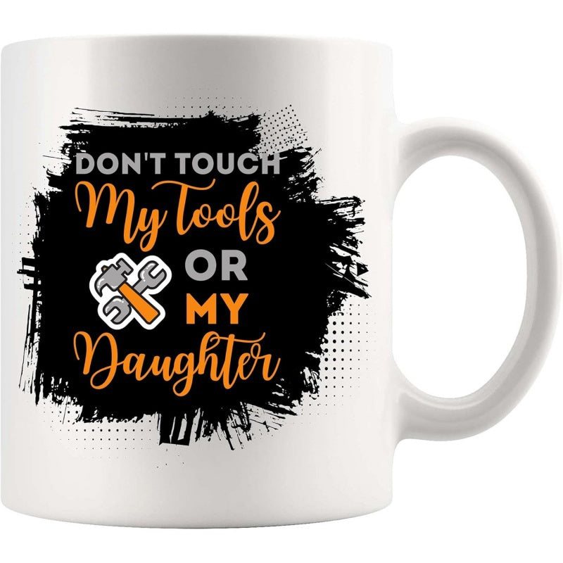 Tailorly White Ceramic 11 oz Mug - Don't Touch My Tools Or My Daughter Black Splatter Background Featuring Crossed Hammer And Wrench Mug