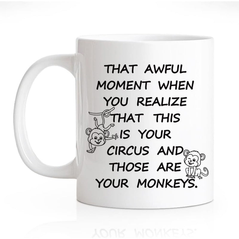 Tailorly White Ceramic 11 oz Mug - That Awful Moment When You Realize That This Is Your Circus And Those Are Your Monkeys Minimalist Hand Drawn Line Art Playful