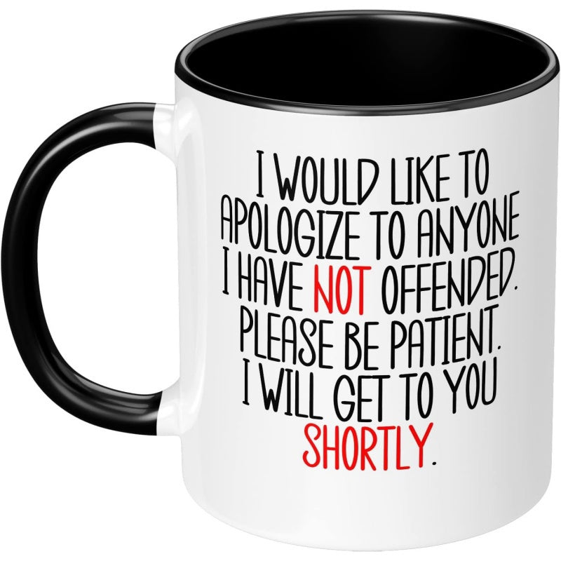 Tailorly Black Accent 11 oz Mug - i would like to i have not offended i will get to you 11 oz funny coffee mug ceramic cup gag gift for friend