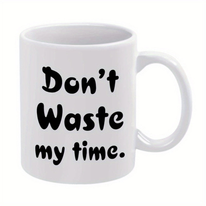 Tailorly White Ceramic 11 oz Mug - Don't Waste My Time Clean Featuring Bold Black Decorative Script Mug
