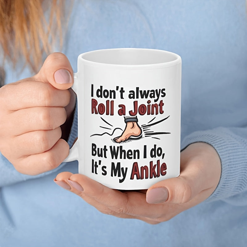 Tailorly White Ceramic 11 oz Mug - I Don't Always Roll A Joint But When I Do It's My Ankle Simple Cartoon Illustration Showing A Human Foot Twisting With Motion