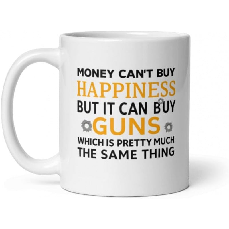 Tailorly White Ceramic 11 oz Mug - Money Cant Buy Happiness But It Can Buy Guns Which Is Pretty Much The Same Thing Sleek White Ceramic Vessel Featuring Small