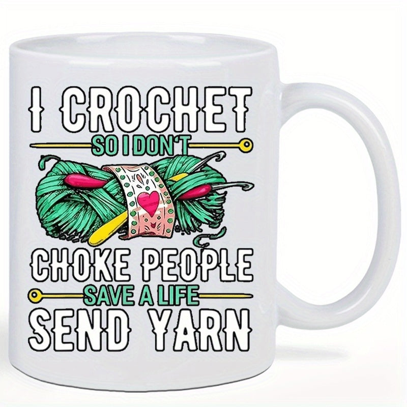 Tailorly White Ceramic 11 oz Mug - I Crochet So I Don't Choke People Save A Life Send Yarn Colorful Hand Crafted Green Skein With Pink Needles And Heart Yarn