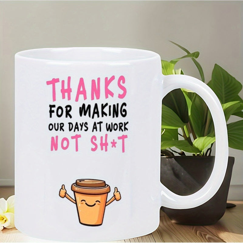 Tailorly White Ceramic 11 oz Mug - Thanks For Making Our Days At Work Not Shit Smiling Cartoon Coffee Cup Character With Hands Giving Thumbs Up Mug