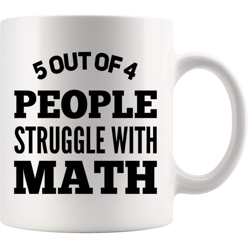 Tailorly White Ceramic 11 oz Mug - 5 Out Of 4 People Struggle With Math Minimalist White Ceramic Vessel Displaying Bold Black Block Typography Mug