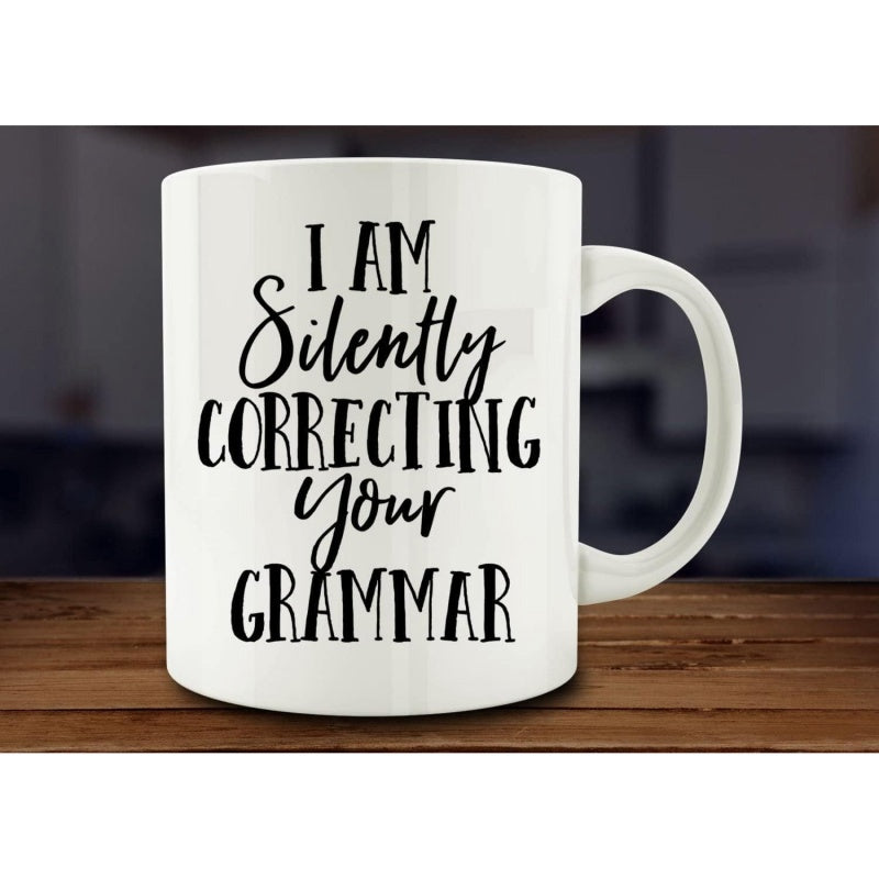 Tailorly White Ceramic 11 oz Mug - I Am Silently Correcting Your Grammar Minimalist Featuring Bold Black Decorative Calligraphy Text Mug