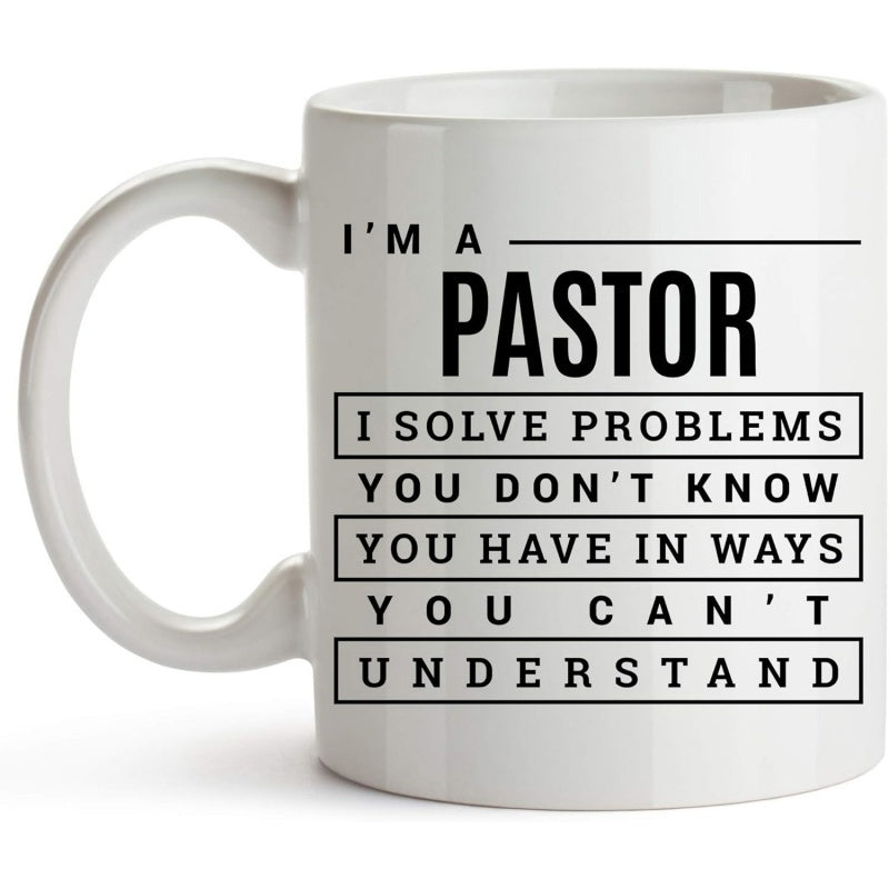 Tailorly White Ceramic 11 oz Mug - Im A Pastor I Solve Problems You Dont Know You Have In Ways You Cant Understand Simple Black Typography Within Minimalist