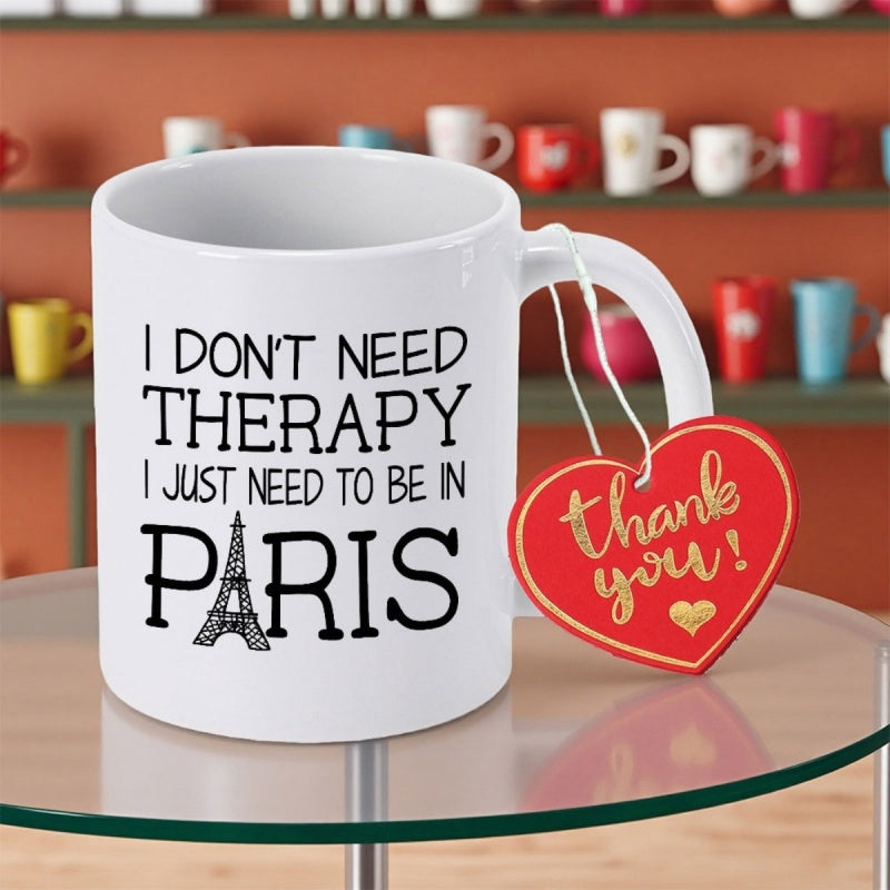 Tailorly White Ceramic 11 oz Mug - I Don't Need Therapy I Just Need To Be In Paris Minimalist Black Artistic Silhouette Of Iconic French Landmark Tower