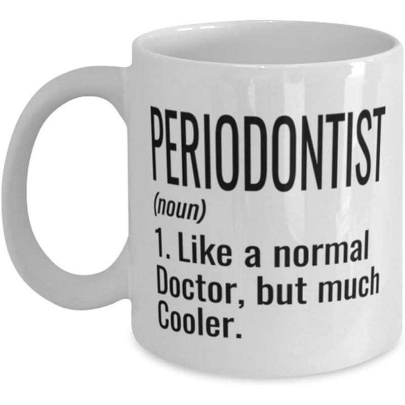 Tailorly White Ceramic 11 oz Mug - Periodontist Like A Normal Doctor But Much Cooler Minimalist White Ceramic With Clean Professional Black Text Design Mug