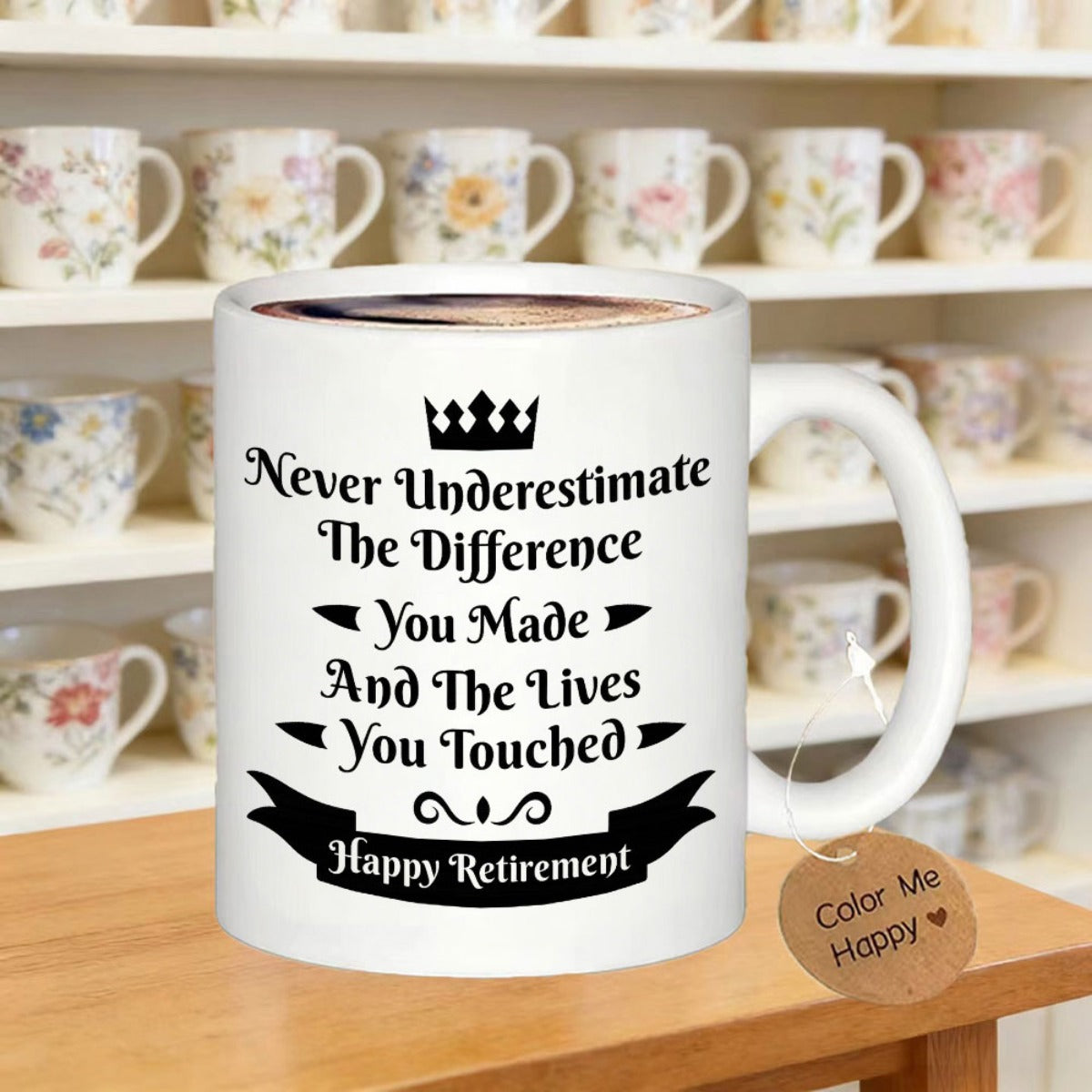 Tailorly White Ceramic 11 oz Mug - Never Underestimate The Difference You Made And The Lives You Touched Happy Retirement Elegant Black Crown Icon Above