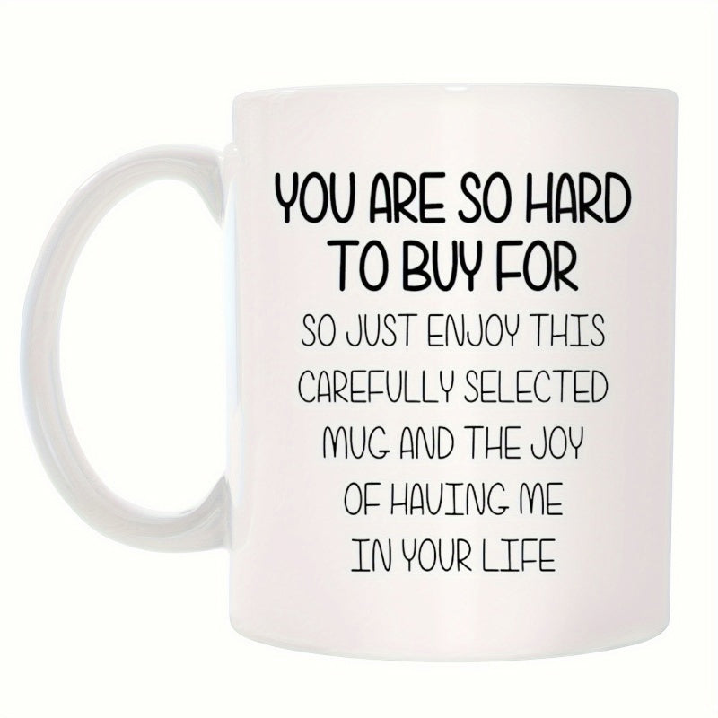 Tailorly White Ceramic 11 oz Mug - You Are So Hard To Buy For Minimalist White Ceramic Vessel Displaying A Humorous Heartfelt Message Mug