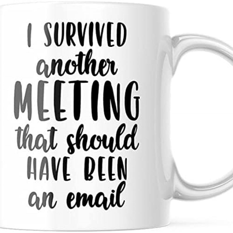 Tailorly White Ceramic 11 oz Mug - I Survived Another Meeting That Should Have Been An Email Polished White Ceramic Texture Featuring Artistic Black Lettering