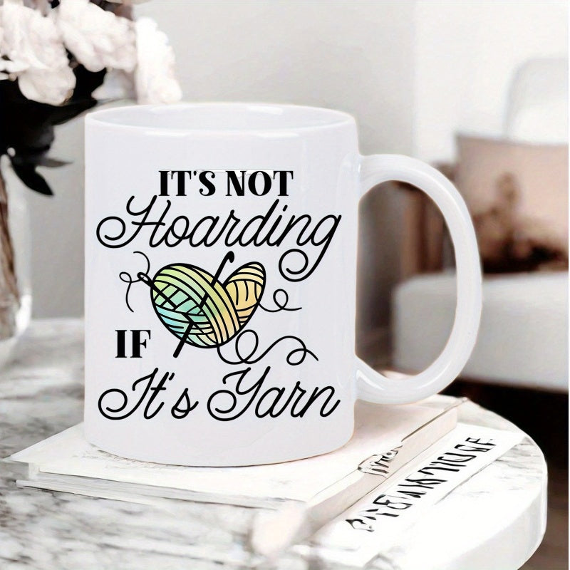 Tailorly White Ceramic 11 oz Mug - Its Not Hoarding If Its Yarn Decorative Colorful Knitted Ball With Crossed Needles And Swirls Yarn