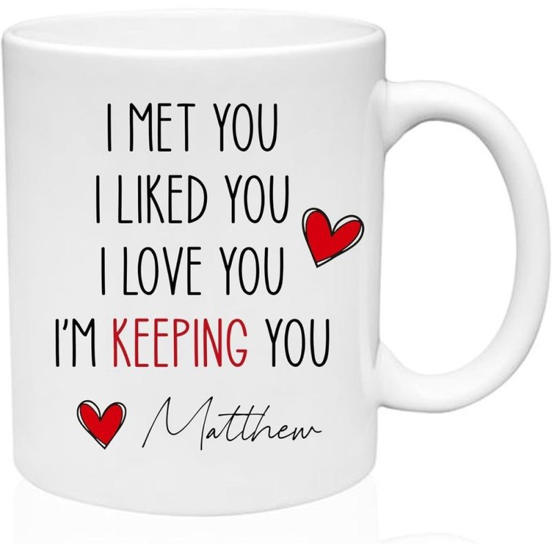 Tailorly White Ceramic 11 oz Mug - I Met You I Liked You I Love You Im Keeping You Matthew Minimalist White Ceramic With Romantic Quote And Small Red Heart Accents